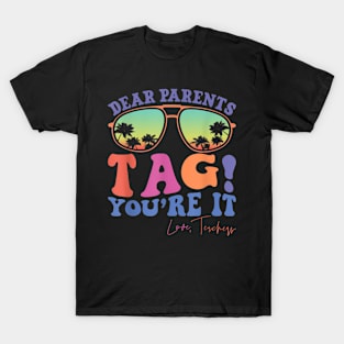 Dear Parents Tag You'Re It Love Teachers Last Day Of School T-Shirt